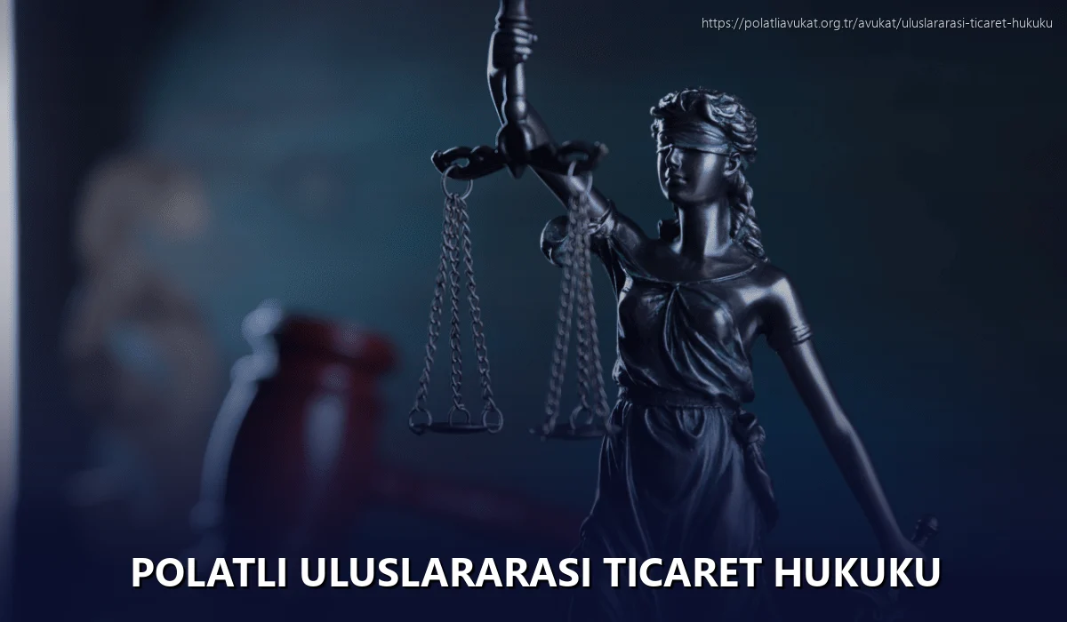 Polatlı Uluslararası Ticaret Hukuku